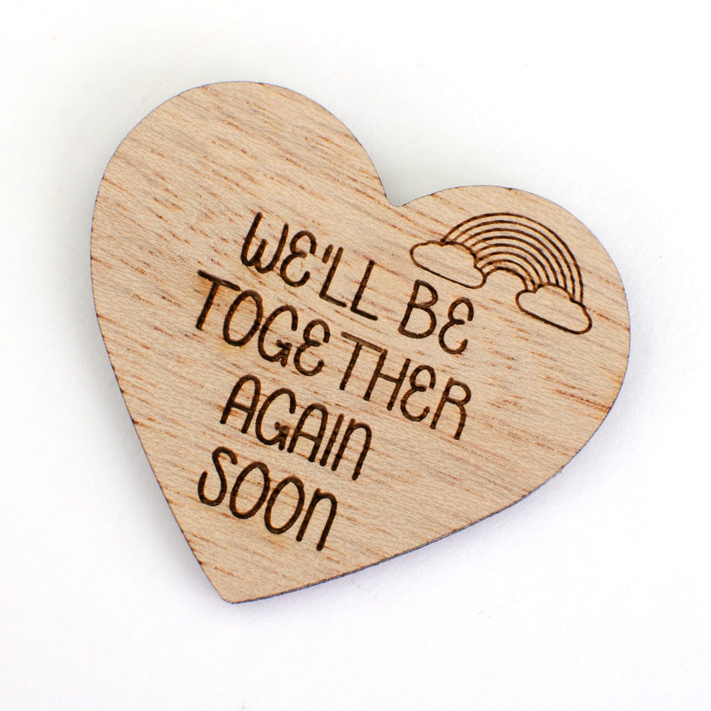 We'll be together again soon Wooden Heart.