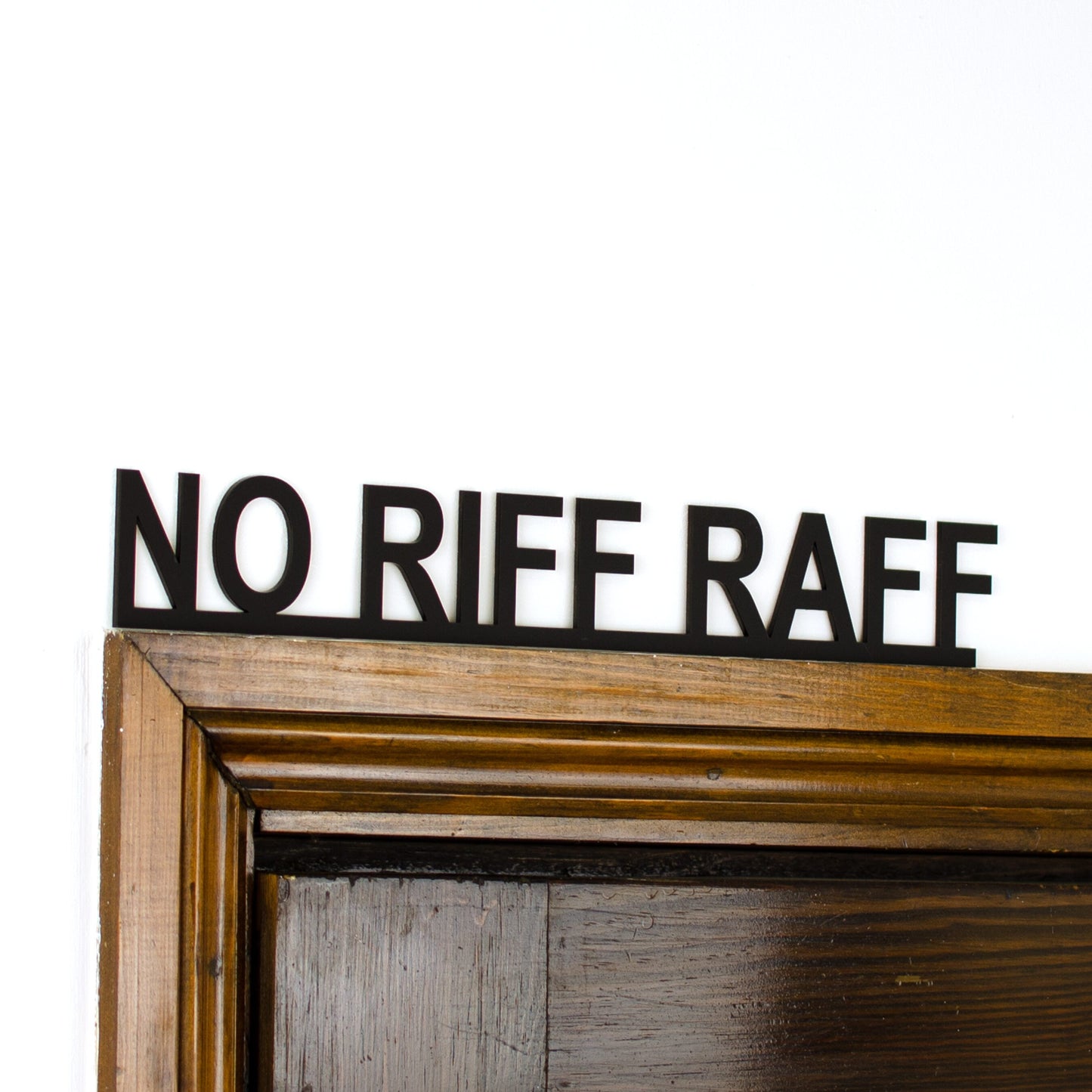NO RIFF RAFF Door Topper.